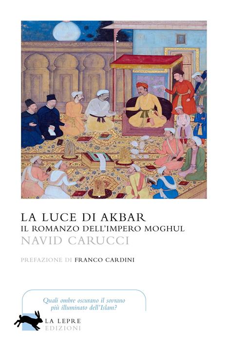 La luce di Akbar. Il romanzo dell'impero Moghul - Navid Carucci - copertina