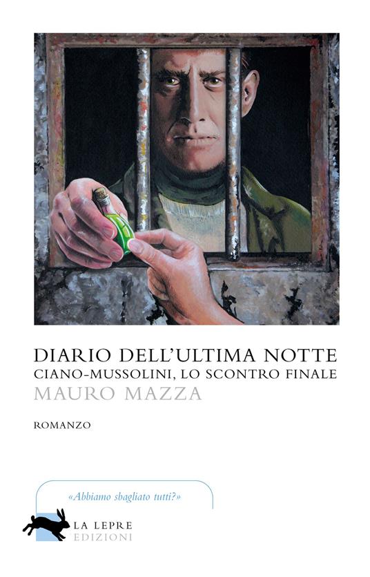 Diario dell'ultima notte. Ciano-Mussolini, lo scontro finale - Mauro Mazza - copertina