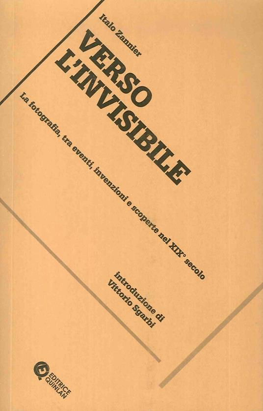 Verso l'invisibile. La fotografia, tra eventi, invenzioni e scoperte nel XIX secolo - Italo Zannier - copertina