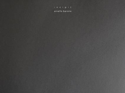 Incipit. Aniello Barone - copertina