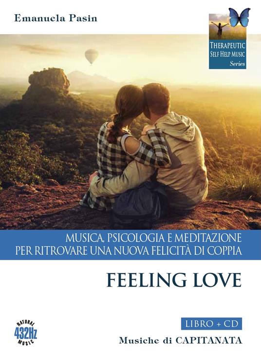 Feeling love. Musica, psicologia e meditazione per ritrovare una nuova felicità di coppia. Con CD-Audio - Emanuela Pasin,Capitanata - copertina