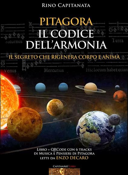 Pitagora. Il codice dell'armonia. Il segreto che rigenera corpo e anima. Con QRcode con 6 tracks di musica e pensieri di Pitagora letti da Enzo Decaro - Rino Capitanata - copertina