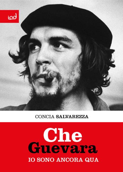 Che Guevara. Io sono ancora qua - Concia Salvarezza - copertina