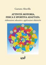 Attività motoria fisica e sportiva adattata: elaborazioni educative e applicazioni didattiche