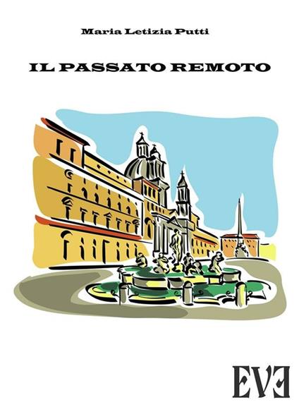 Il passato remoto - Maria Letizia Putti - ebook