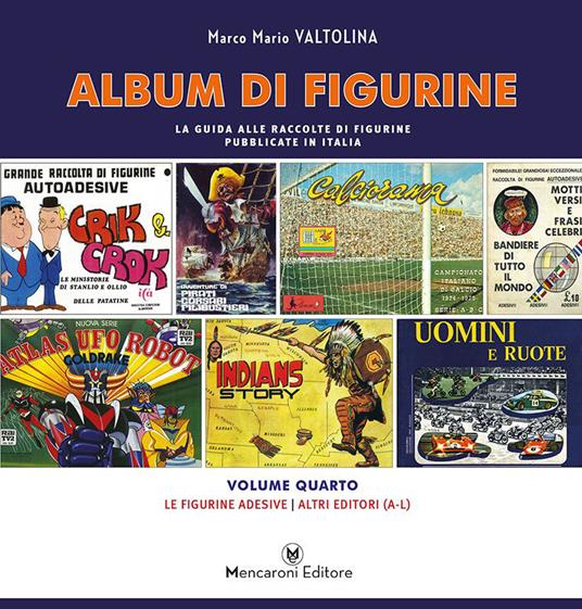Album di figurine. Vol. 4: Le figurine adesive. Altri editori (A-L) - Marco Mario Valtolina - copertina