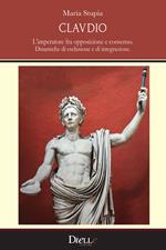 Claudio. L'imperatore fra opposizione e consenso. Dinamiche di esclusione e di integrazione