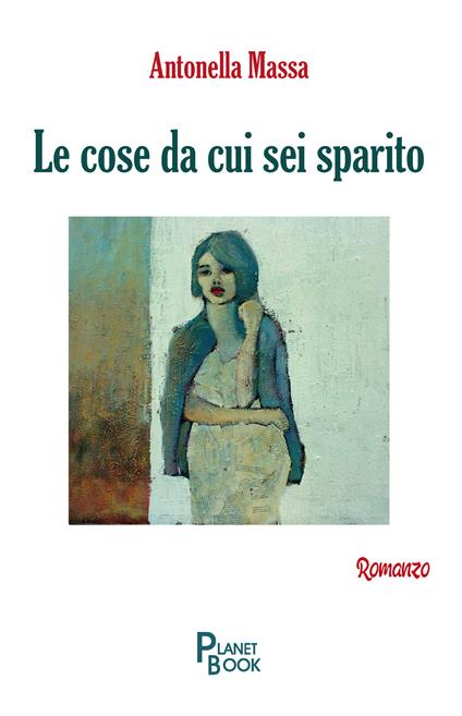 Le cose da cui sei sparito - Antonella Massa - copertina