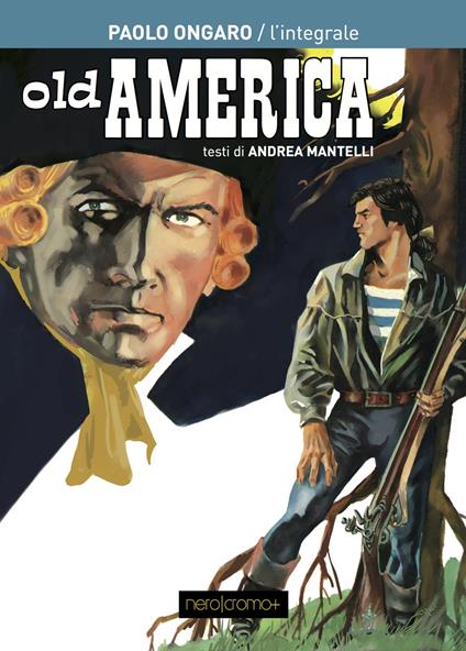 Old America. Ediz. italiana - Paolo Ongaro,Andrea Mantelli - copertina