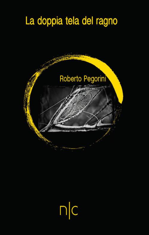 La doppia tela del ragno - Roberto Pegorini - copertina