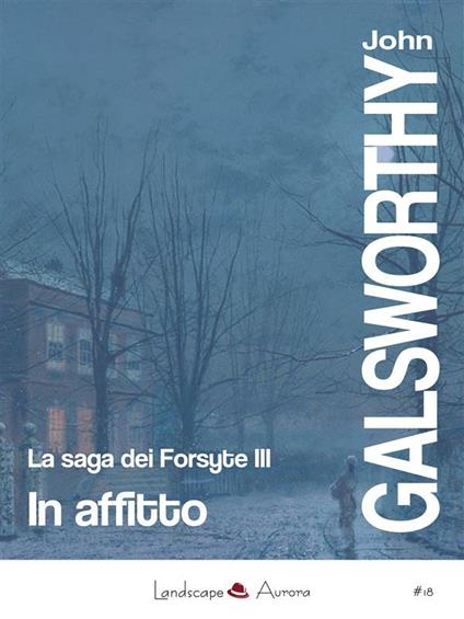 In affitto. La saga dei Forsyte. Vol. 3 - John Galsworthy,Gian Dàuli - ebook