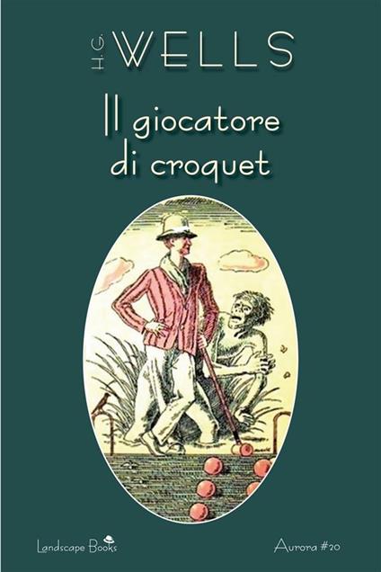 Il giocatore di croquet - Herbert George Wells,Bemo Bombicci - ebook