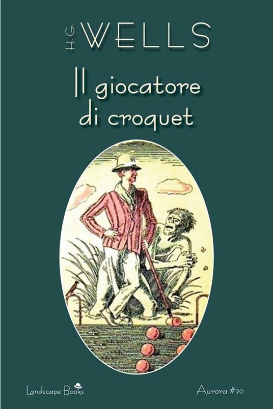 Il giocatore di croquet - Herbert George Wells,Bemo Bombicci - ebook