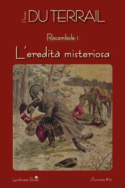 L' eredità misteriosa. Rocambole. Vol. 1 - Pierre Alexis Ponson du Terrail - copertina