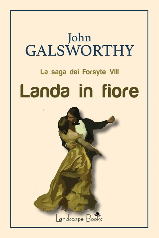 Landa in fiore. La saga dei Forsyte. Vol. 8 - John Galsworthy - ebook