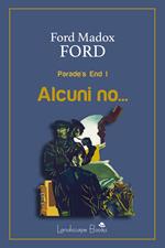 Alcuni no... Parade's end. Ediz. integrale. Vol. 1