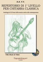 Repertorio di 1° livello per chitarra classica. Antologia di 21 brani dalla musica antica alla contemporanea. Ediz. italiana, inglese e francese