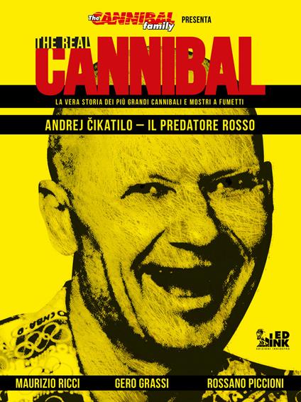 The real cannibal. La vera storia dei più grandi cannibali e mostri a fumetti. Vol. 1: Andrej Cikatilo. Il predatore rosso - Maurizio Ricci - copertina