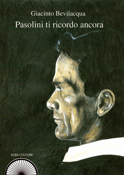 Pasolini ti ricordo ancora - Giacinto Bevilacqua - copertina