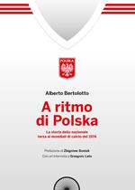 A ritmo di polska. La storia della nazionale terza ai mondiali di calcio nel 1974