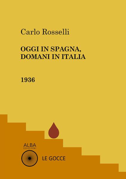 Oggi in Spagna, domani in Italia - Carlo Rosselli - copertina