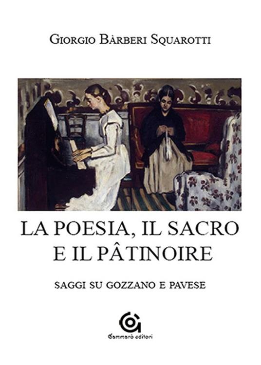 La poesia. Il sacro e il pâtinoire. Saggi su Gozzano e Pavese - Giorgio Bàrberi Squarotti,F. De Nicola - ebook