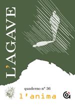 L' Agave. Quaderno. Vol. 36: anima, L'.