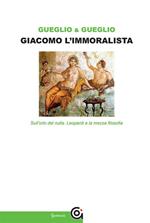 Giacomo l'immoralista. Sull'orlo del nulla. Leopardi e la mezza filosofia