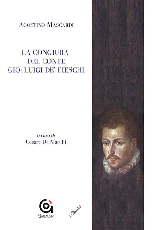 La congiura del conte Gio. Luigi de' Fieschi - Agostino Mascardi,Cesare De Marchi - ebook