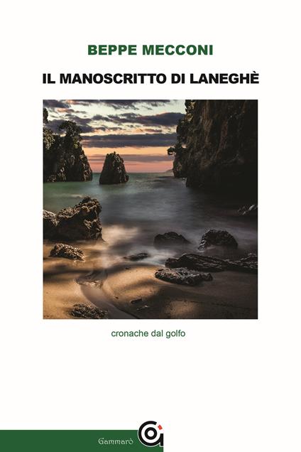 Il manoscritto di Laneghè. Cronache dal golfo - Beppe Mecconi - ebook
