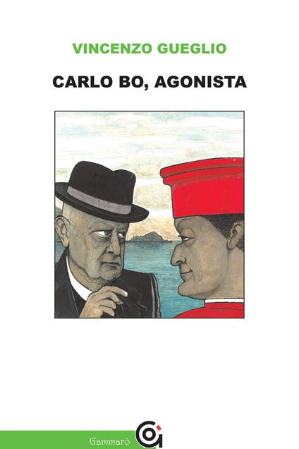 Carlo Bo, agonista - Vincenzo Gueglio - copertina