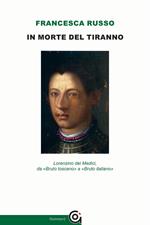 In morte del tiranno. Lorenzino dei Medici, da «Bruto toscano» a «Bruto italiano»