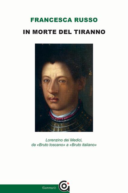 In morte del tiranno. Lorenzino dei Medici, da «Bruto toscano» a «Bruto italiano» - Francesca Russo - ebook