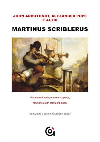 Martinus Scriblerus. Vita straordinaria, opere e scoperte. Memorie e altri testi scribleriani - copertina