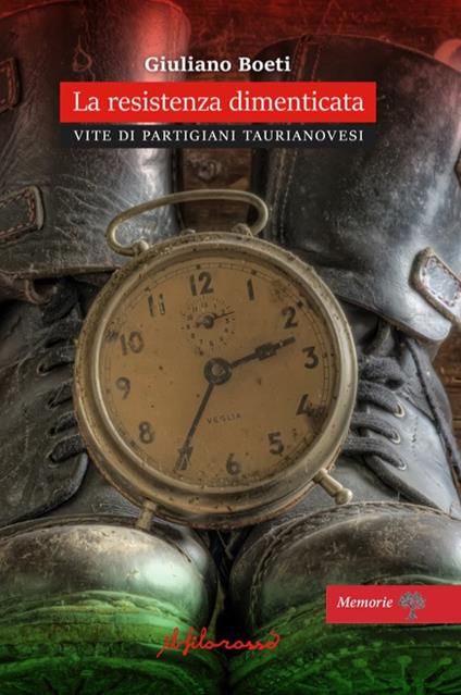 La Resistenza dimenticata. Vite di partigiani taurianovesi - Giuliano Boeti - copertina