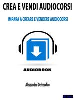 Crea e vendi audiocorsi. Impara a creare e vendere audiocorsi