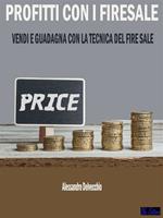 Profitti con i firesale. Vendi e guadagna con la tecnica del firesale