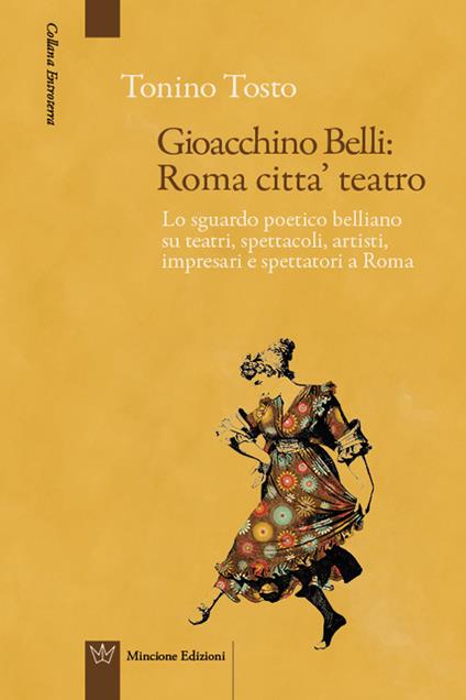 Gioacchino Belli: Roma città teatro - Tonino Tosto - copertina