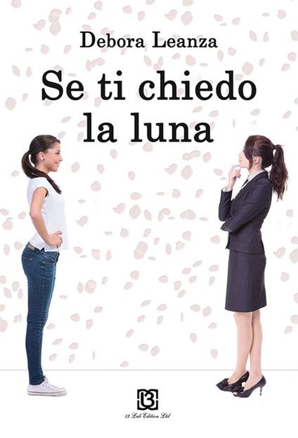 Se ti chiedo la luna - Debora Leanza - copertina