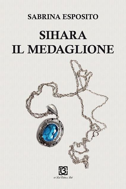 Sihara il medaglione - Sabrina Esposito - copertina