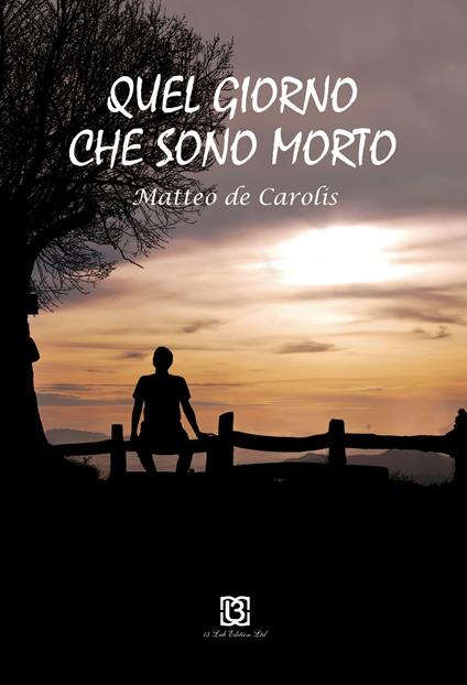 Quel giorno che sono morto - Matteo De Carolis - copertina