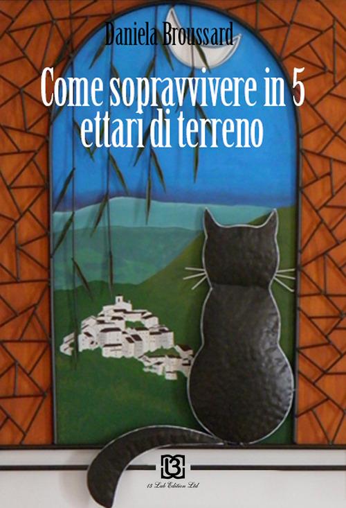 Come sopravvivere a cinque ettari di terra - Daniela Broussard - copertina