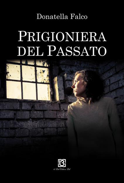 Prigioniera del passato - Donatella Falco - copertina