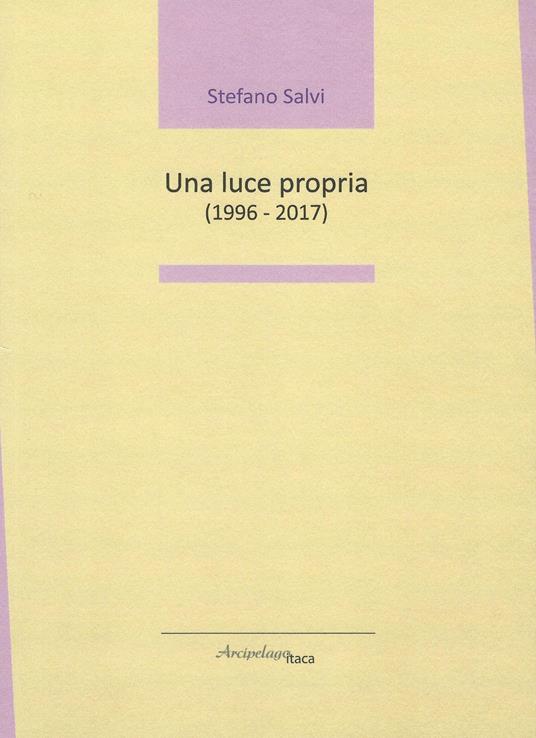 Una luce propria (1996 - 2017) - Stefano Salvi - copertina