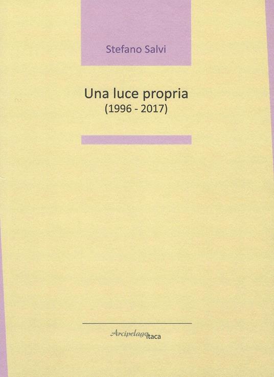 Una luce propria (1996 - 2017) - Stefano Salvi - copertina