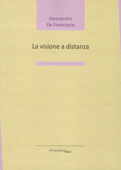 La visione a distanza - Alessandro De Francesco - copertina