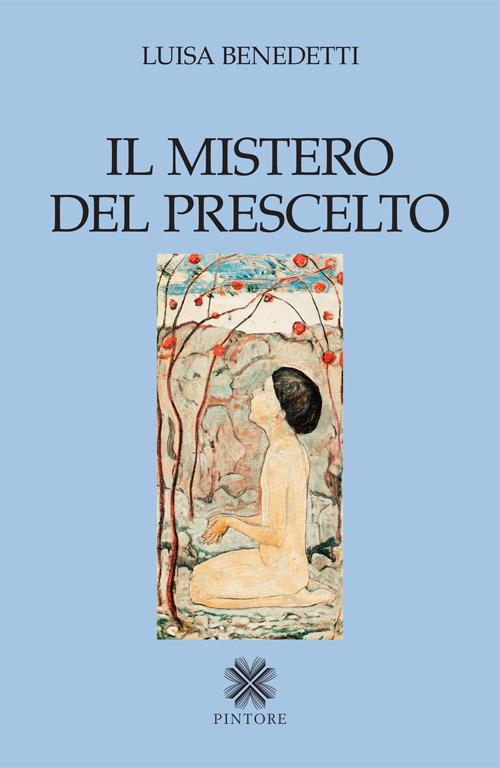 Il mistero del prescelto - Luisa Benedetti - copertina