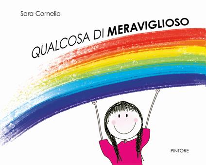 Qualcosa di meraviglioso. Ediz. a colori - Sara Cornelio - copertina