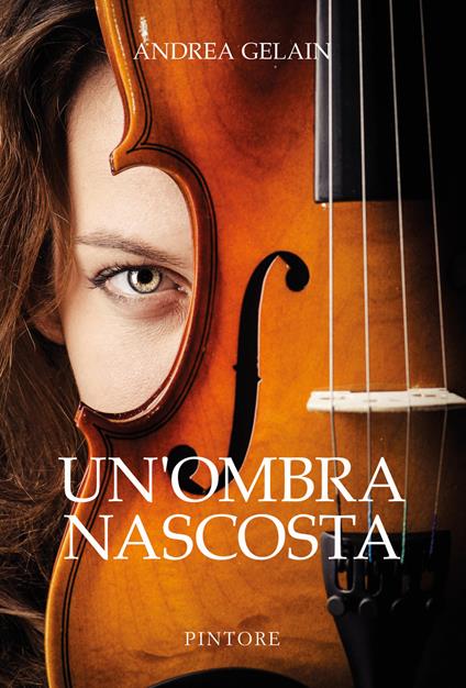 Un'ombra nascosta - Andrea Gelain - copertina
