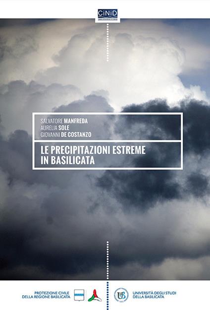 Le precitazioni estreme - Salvatore Manfreda,Aurelia Sole,Giovanni De Costanzo - copertina